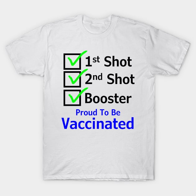 Proud To Be Vaccinated (Shot Version) T-Shirt by Quirkball